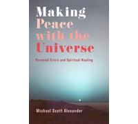Michael Scott Alexander Making Peace with the Universe (Copertina rigida)