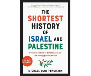 Michael Scott-Baumann The Shortest History of Israel and Palestine (Tascabile)