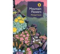 Michael Scott Mountain Flowers (Copertina rigida) British Wildlife Collection