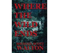 Michael Scott Walton Where the Wild Ends (Tascabile)