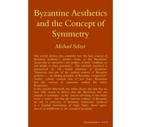 Michael Selzer Byzantine Aesthetics and the Concept of Symmetry (Tascabile)