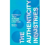 Michael Serazio The Authenticity Industries (Copertina rigida)