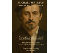 MICHAEL SERVETUS LIFE AND TEACHINGS