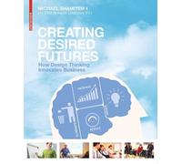 Michael Shamiyeh Creating Desired Futures (Copertina rigida)
