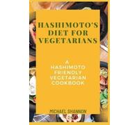 Michael Shannon Hashimoto's diet for vegetarians (Tascabile)