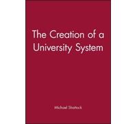Michael Shattock The Creation of a University System (Tascabile)