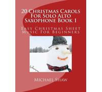 Michael Shaw 20 Christmas Carols For Solo Alto Saxophone Book 1 (Tascabile)