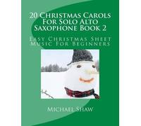 Michael Shaw 20 Christmas Carols For Solo Alto Saxophone Book 2 (Tascabile)