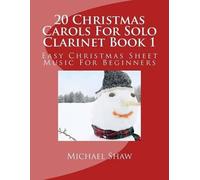 Michael Shaw 20 Christmas Carols For Solo Clarinet Book 1 (Tascabile)