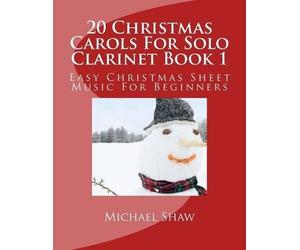 Michael Shaw 20 Christmas Carols For Solo Clarinet Book 1 (Tascabile)