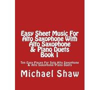 Michael Shaw Easy Sheet Music For Alto Saxophone With Alto Saxophone (Tascabile)