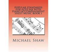 Michael Shaw Popular Standards For Alto Sax With Piano Accompaniment (Tascabile)