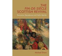 Michael Shaw The Fin-de-Siècle Scottish Revival (Tascabile)