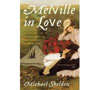 Michael Shelden Melville in Love (Tascabile)