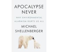 Michael Shellenberger Apocalypse Never (Copertina rigida)