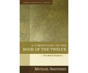 Michael Shepher A Commentary on the Book of the Twelve - The (Copertina rigida)