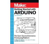 Michael Shiloh Massimo Banzi Getting Started with Arduino 4e (Tascabile)