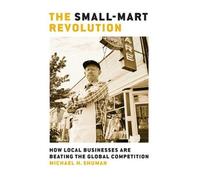 Michael Shuman The Small-Mart Revolution: How Local Businesse (Copertina rigida)