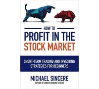 Michael Sincere How to Profit in the Stock Market: Short-Term Tradin (Tascabile)