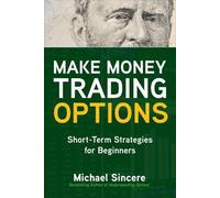 Michael Sincere Make Money Trading Options: Short-Term Strategies fo (Tascabile)