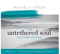 Michael Singer The Untethered Soul Lecture Series: Volume 11 (CD)