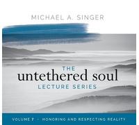 Michael Singer The Untethered Soul Lecture Series: Volume 7 (CD)