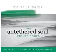Michael Singer The Untethered Soul Lecture Series: Volume 9 (CD)