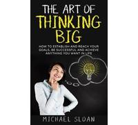 Michael Sloan The Art Of Thinking Big (Tascabile)