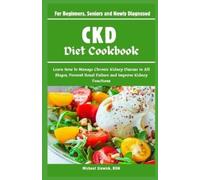 Michael Slowick CKD Diet Cookbook: For Beginners, Seniors and Newly (Tascabile)