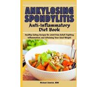 Michael Slowick Rd Ankylosing Spondylitis Anti-Inflammatory Diet Boo (Tascabile)