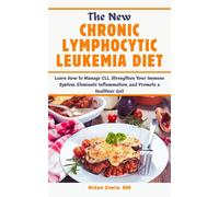 Michael Slowick Rdn The New Chronic Lymphocytic Leukemia Diet (Tascabile)