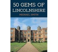 Michael Smith 50 Gems of Lincolnshire (Tascabile) 50 Gems
