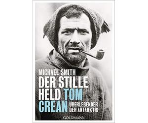 Michael Smith Der stille Held Tom Crean: Überlebender der Antarktis (Tascabile)