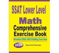 Michael Smith Reza Na SSAT Lower Level Math Comprehensive Exercise (Tascabile)