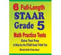 Michael Smith Reza Naz 6 Full-Length STAAR Grade 5 Math Practice Te (Tascabile)
