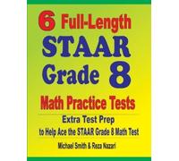 Michael Smith Reza Naz 6 Full-Length STAAR Grade 8 Math Practice Te (Tascabile)