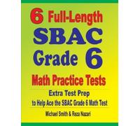 Michael Smith Reza Naza 6 Full-Length SBAC Grade 6 Math Practice Tes (Tascabile)
