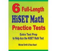 Michael Smith Reza Nazari 6 Full-Length HiSET Math Practice Tests (Tascabile)