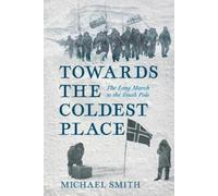 Michael Smith Towards the Coldest Place (Copertina rigida) (PRESALE 24/09/2026)