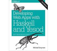 Michael Snoyman Developing Web Applications with Haskell and Yesod 2 (Tascabile)