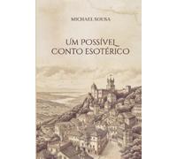 Michael Sousa Um Possível Conto Esotérico (Tascabile)