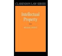 Michael Spence Intellectual Property (Copertina rigida) Clarendon Law Series