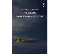 Michael Spencer We Know Now Snowmen Exist (Tascabile)