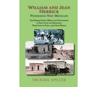 Michael Spiller William and Jean Herrick, Pioneering New Mexicans (Tascabile)