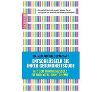 Michael Spitzba Entschlüsseln Sie Ihren Gesundheitscode: Mit dem Min (Tascabile)