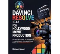 Michael Splash DaVinci Resolve 19.1.3 for Hollywood Movie Production (Tascabile)
