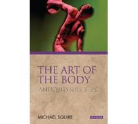 Michael Squire The Art of the Body (Tascabile) Ancients and Moderns