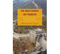 Michael St. Clair The Great Chinese Art Transfer (Tascabile)