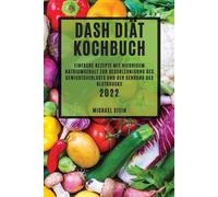 Michael Stein Dash Diät Kochbuch 2022 (Tascabile)