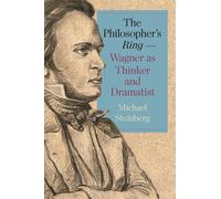 Michael Steinbe The Philosopher’s Ring-Wagner as Thinker and Dramati (Tascabile)